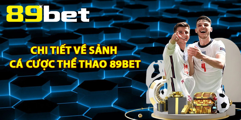 Thể Thao 89Bet – Trải Nghiệm Trực Tiếp Kèm Kèo Đỉnh Cao Thể Thao 89Bet – Trải Nghiệm Trực Tiếp Kèm Kèo Đỉnh Cao