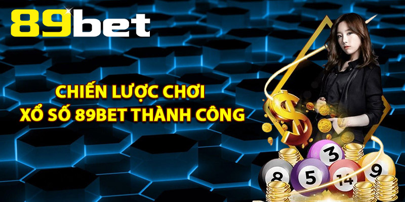 Xổ Số 89Bet – Sân Chơi Lô Đề Trực Tuyến An Toàn Minh Bạch