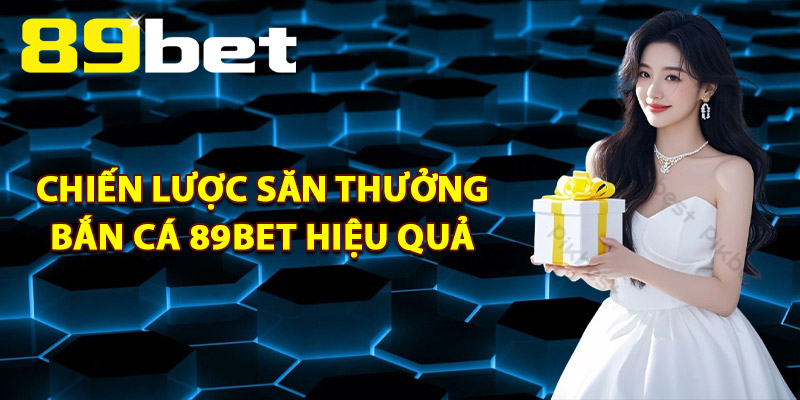 Bắn Cá 89Bet – Thách Thức Đại Dương Thưởng Lớn Đang Chờ