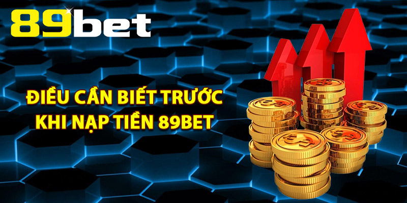 Nạp Tiền 89Bet – Tích Hợp Công Nghệ Bảo Mật Hiện Đại Nạp Tiền 89Bet – Tích Hợp Công Nghệ Bảo Mật Hiện Đại