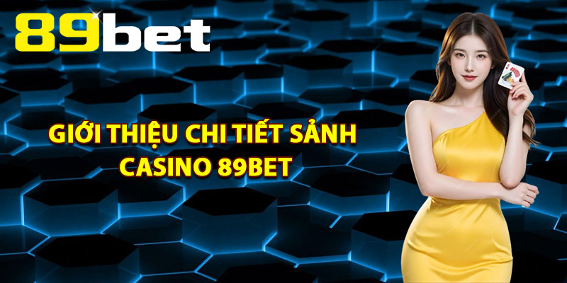 Casino 89Bet – Khám Phá Không Gian Sòng Bài Hoàng Gia Casino 89Bet – Khám Phá Không Gian Sòng Bài Hoàng Gia