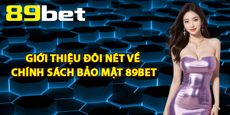 Chính Sách Bảo Mật 89Bet – Tiêu Chuẩn Quốc Tế Về An Ninh Chính Sách Bảo Mật 89Bet – Tiêu Chuẩn Quốc Tế Về An Ninh