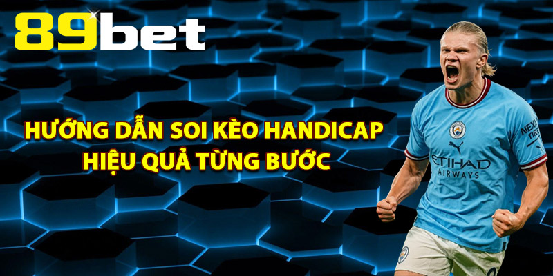 Kèo Handicap – Tỷ Lệ Chấp Bóng Đá Và Mẹo Cá Cược 89Bet
