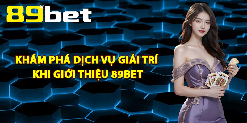 Giới Thiệu 89Bet – Điểm Đến Giải Trí Hàng Đầu Châu Á 2026