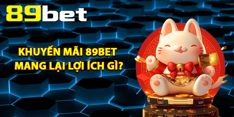 Khuyến Mãi 89Bet – Siêu Bão Ưu Đãi Cực Khủng Tháng 2026 Khuyến Mãi 89Bet – Siêu Bão Ưu Đãi Cực Khủng Tháng 2026