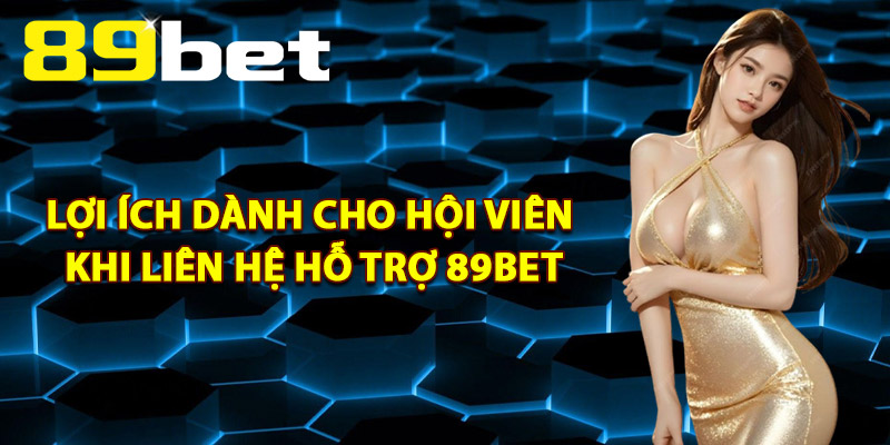 Liên Hệ Hỗ Trợ 89Bet – Kết Nối Đội Ngũ Hỗ Trợ Chuyên Nghiệp Liên Hệ Hỗ Trợ 89Bet – Kết Nối Đội Ngũ Hỗ Trợ Chuyên Nghiệp