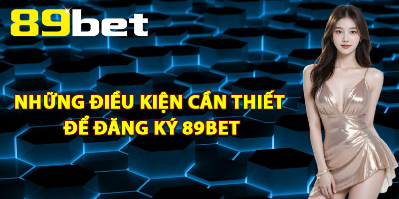 Đăng Ký 89Bet – Tham Gia Hàng Ngàn Trò Chơi Hấp Dẫn