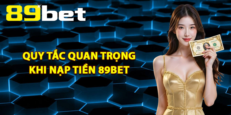 Nạp Tiền 89Bet – Tích Hợp Công Nghệ Bảo Mật Hiện Đại Nạp Tiền 89Bet – Tích Hợp Công Nghệ Bảo Mật Hiện Đại