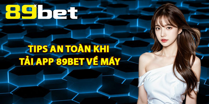 Tải App 89Bet – Link Chính Thức An Toàn Tuyệt Đối 100% Tải App 89Bet – Link Chính Thức An Toàn Tuyệt Đối 100%
