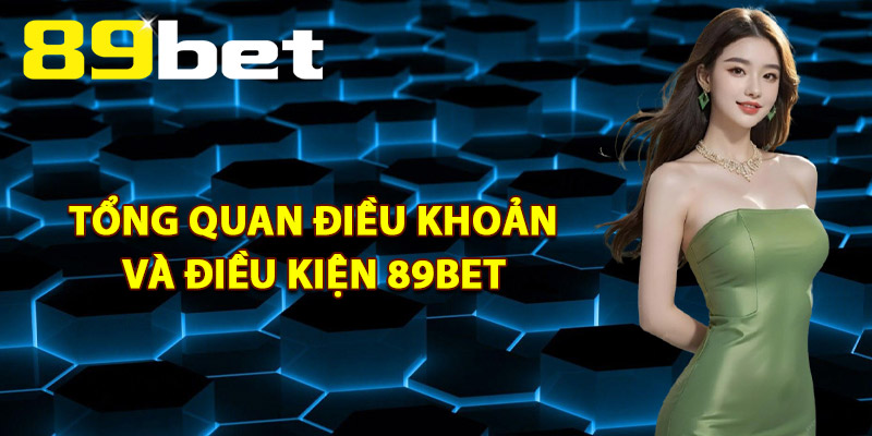 Điều Khoản Và Điều Kiện 89Bet – Quy Tắc Cá Cược Công Bằng