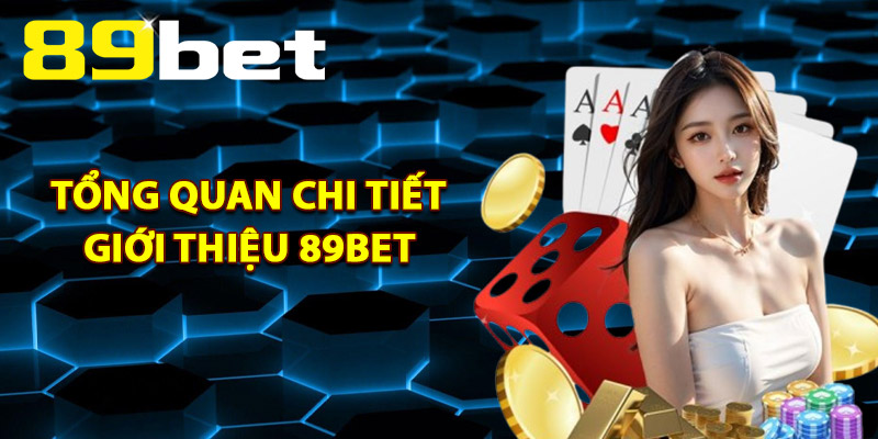 Giới Thiệu 89Bet – Điểm Đến Giải Trí Hàng Đầu Châu Á 2026