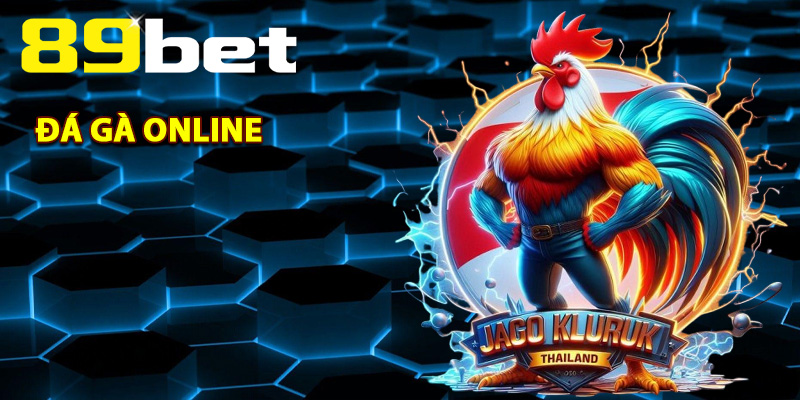 Đá Gà Online 89Bet – Giải Trí Trực Tuyến Cho Người Đam Mê