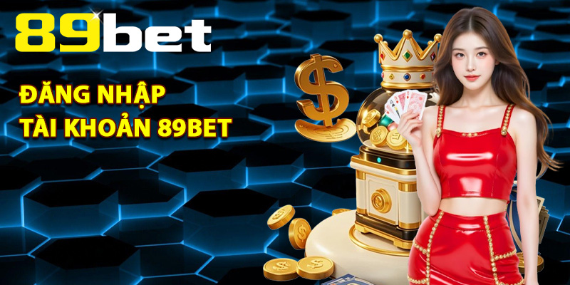 Đăng Nhập 89Bet – Truy Cập Nhanh Chóng Chỉ Với 1 Click