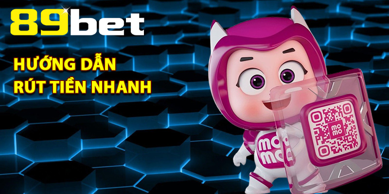 Rút Tiền 89Bet – Hoàn Tất Giao Dịch Với Vài Bước Đơn Giản