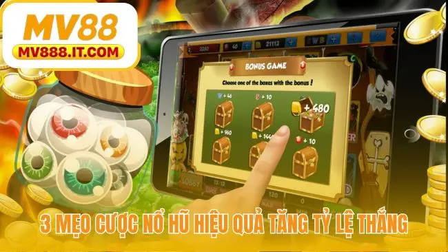 Mẹo Cược Nổ Hũ MV88 - Top 3 Phương Pháp Chinh Phục Jackpot