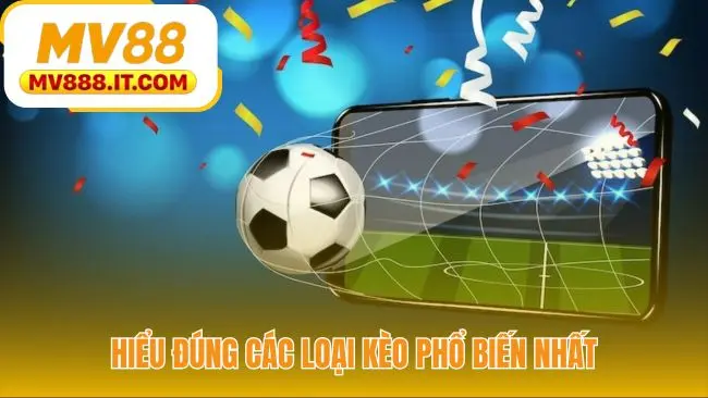 Mẹo Cược Bóng Đá - Giải Mã 3 Kèo Chính Xác Tại MV88