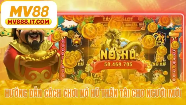 Nổ Hũ Thần Tài - Săn Jackpot Lũy Tiến Độc Quyền Tại MV88