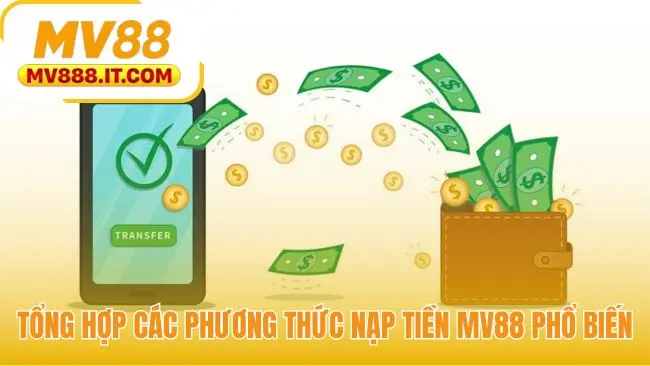 Nạp Tiền MV88 - Hướng Dẫn 3 Cách An Toàn và Nhanh Chóng
